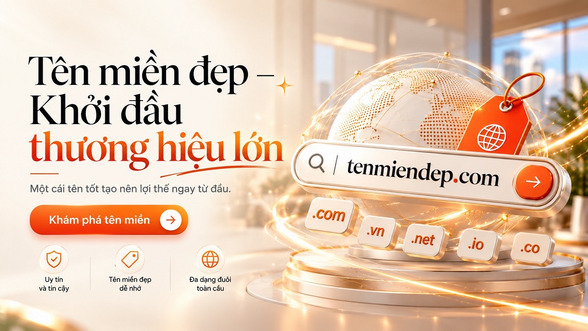 Tên miền đẹp – Khởi đầu thương hiệu lớn, tạo lợi thế dài lâu